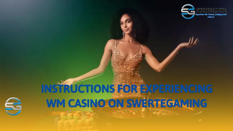 How to experience WM casino perfectly